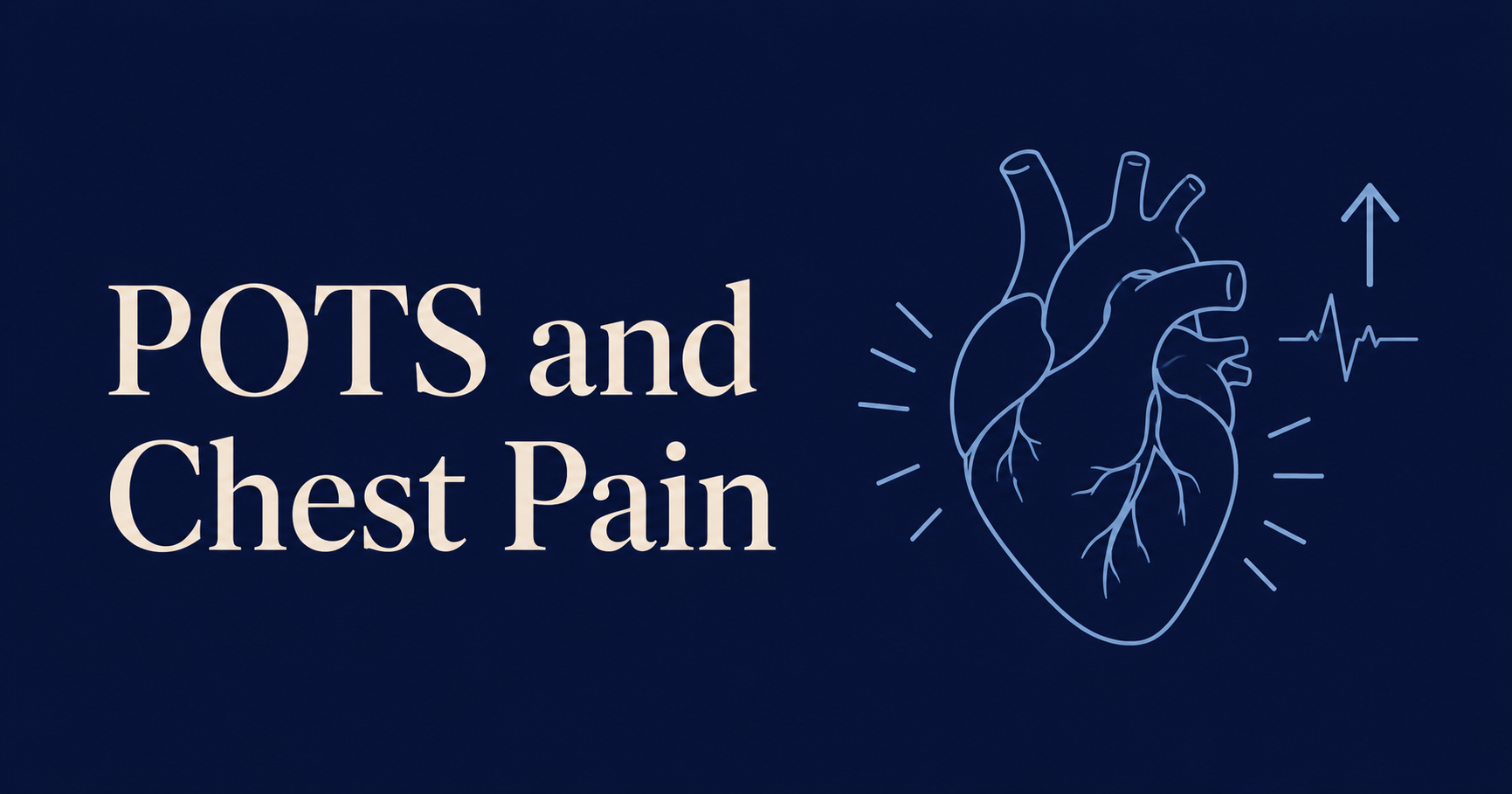 Why Does POTS Cause Chest Pain (And Why It’s Usually Not Your Heart)?